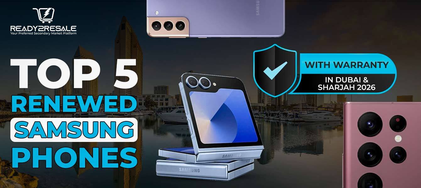 Top 5 Renewed Samsung Phones with Warranty in Dubai and Sharjah 2026